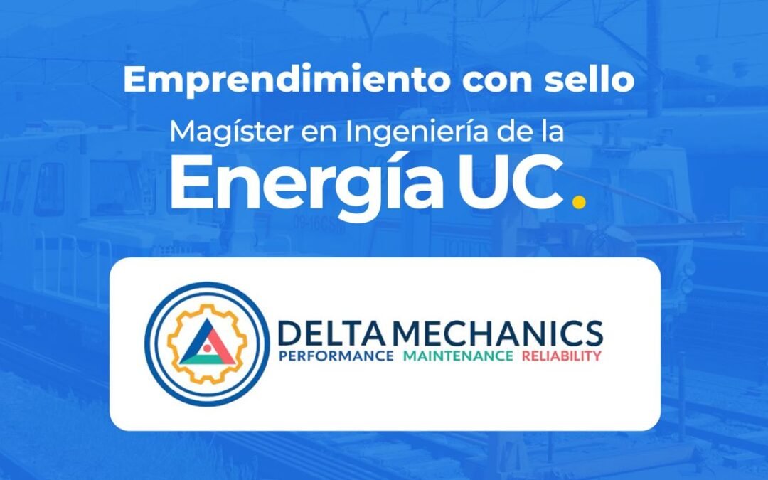 Graduados del MIE-UC impulsan Delta Mechanics, empresa de ingeniería para el ecosistema energético